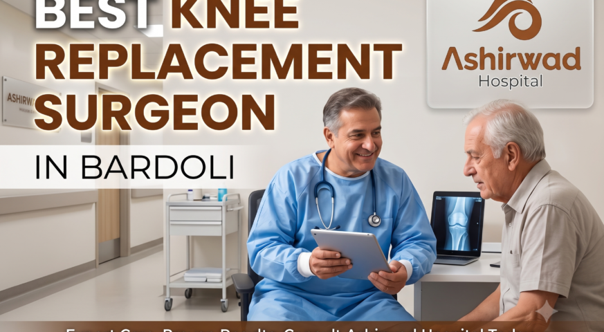 Best Knee Replacement Surgeon in Bardoli
