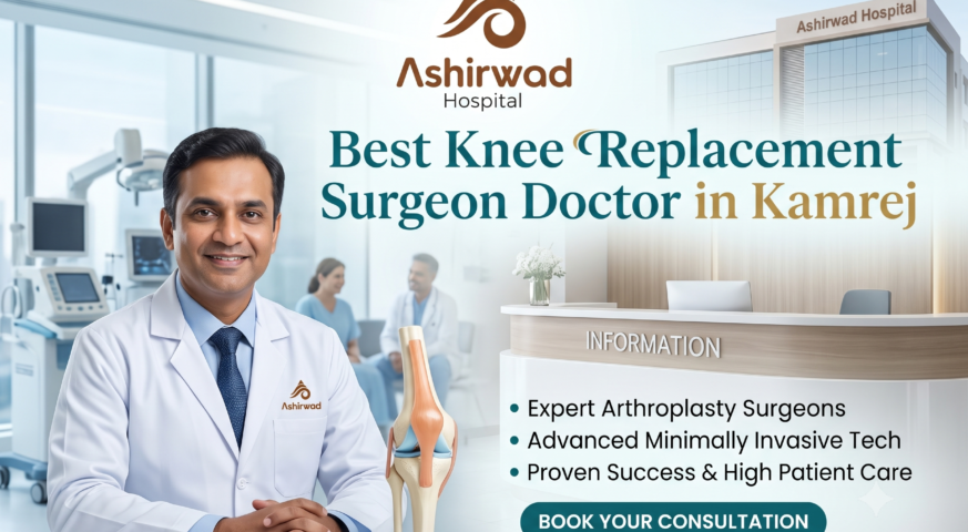 Best Knee Replacement Surgeon Doctor in Kamrej | Ashirwad