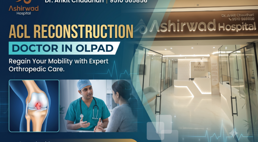 ACL Reconstruction Doctor in Olpad | Ashirwad Hospital