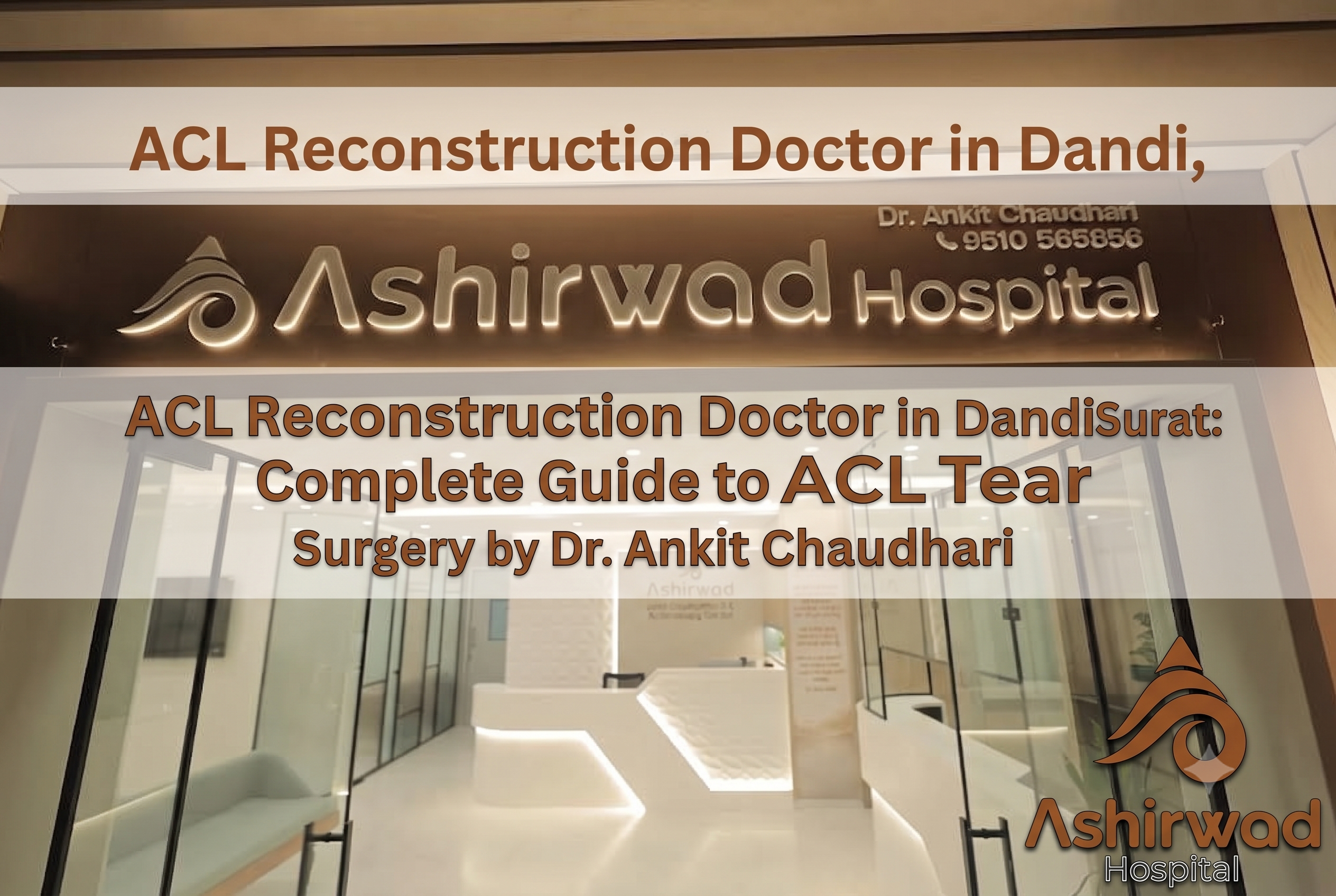 ACL Reconstruction Doctor in Dandi, Surat: Complete Guide to ACL Tear Surgery by Dr. Ankit Chaudhari